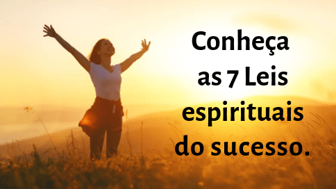 7 Leis espirituais do sucesso.