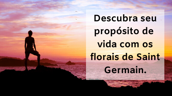 Descubra seu propósito de vida com os florais de Saint Germain.
